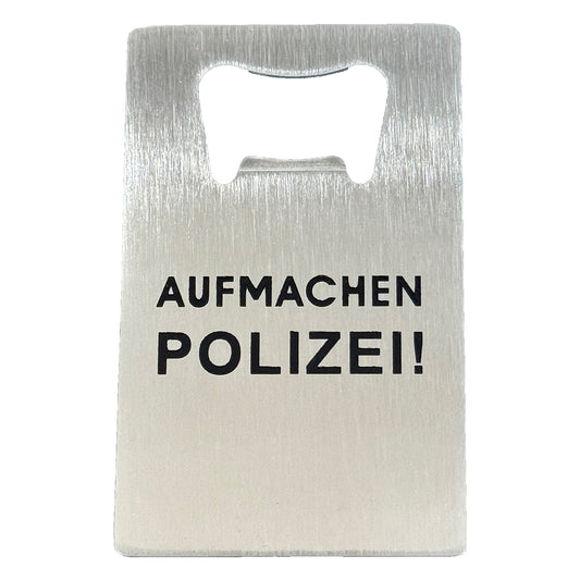 Flaschenöffner AUFMACHEN POLIZEI!